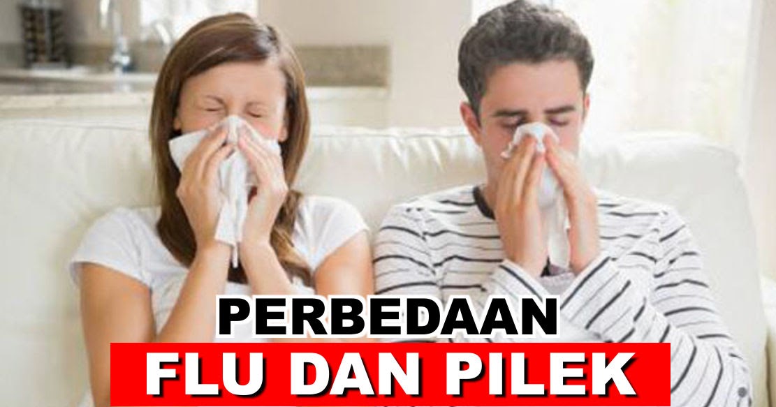 Perbedaan Antara Flu Dan Pilek Yang Perlu Diketahui Semua Orang