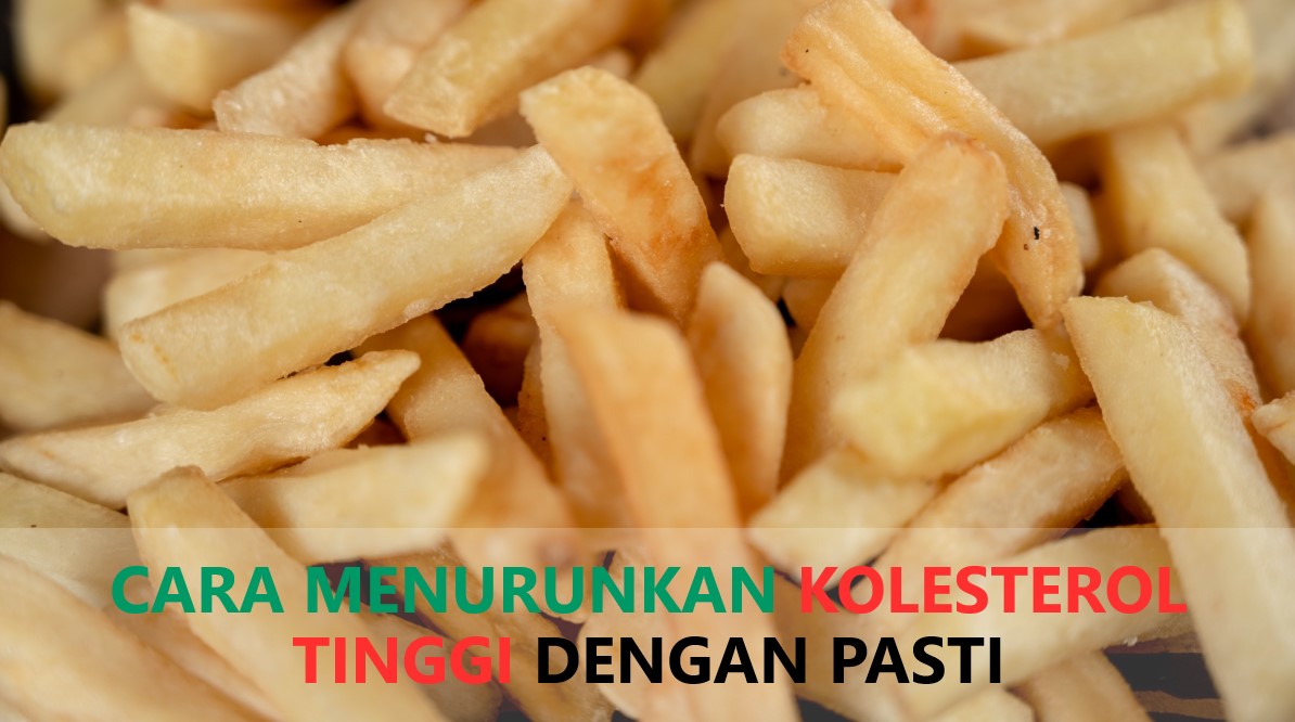 Cara Turunkan Kolesterol: Ikuti 5 Tips Berguna Ini! Strategi Mengelola Kolesterol Tinggi Dengan Diet Yang Tepat