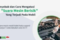 Penyebab Suara Mobil Menjadi Berisik, Mungkin Ini Salah Satunya Penyebab Umum Suara Aneh Pada Mobil