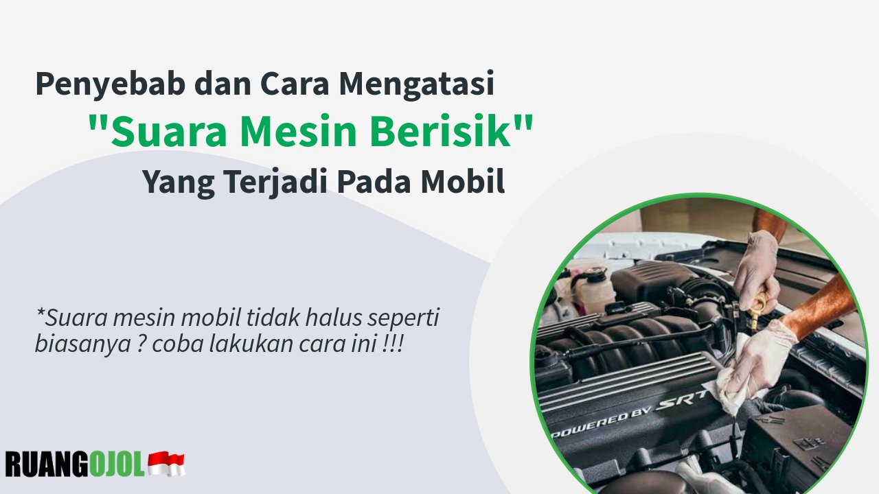 Penyebab Umum Suara Aneh Pada Mobil